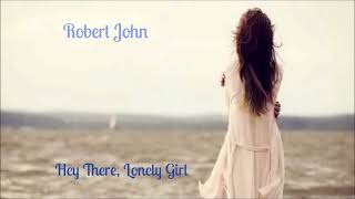 Robert John   Hey There Lonely Girl   1980