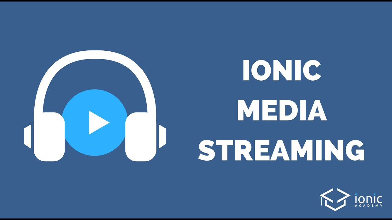 How to Build Ionic Media Streaming (Video &amp; Audio)