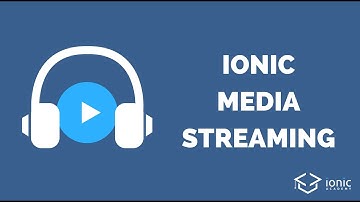 How to Build Ionic Media Streaming (Video & Audio)