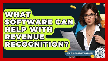 What Software Can Help With Revenue Recognition? - Tax and Accounting Coach