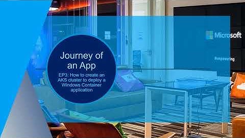 Journey of an App: How to create an AKS cluster to deploy a Windows Container application