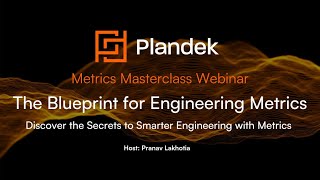 Plandek Metrics Masterclass Webinar: The Blueprint for Engineering Metrics