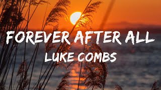Luke Combs - Forever After All  ( Lyric Video ) | Morgan Wallen, Chris Stapleton