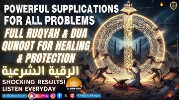 Powerful Supplications for All Problems 🔥 | Full Ruqyah & Dua Qunoot for Healing & Protection