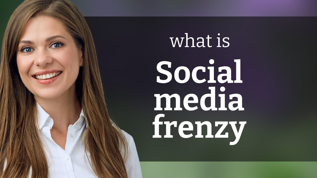 Understanding the "Social Media Frenzy" YouTube