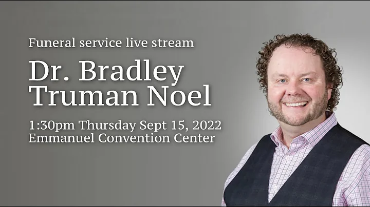 Funeral Service of Dr. Bradley Truman Noel