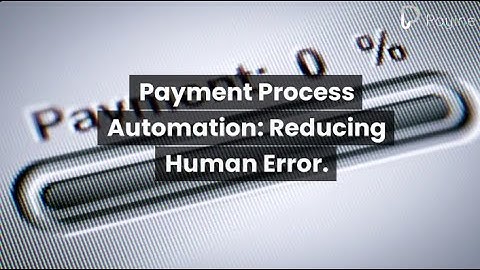 Payment Process Automation: Reducing Human Error