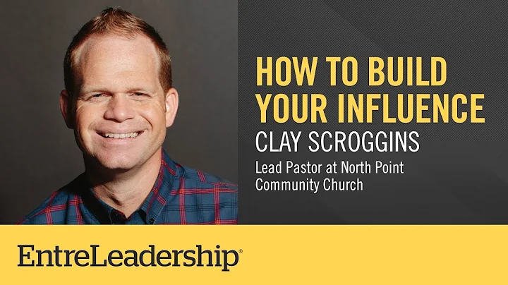 How To Build Your Influence | Clay Scroggins | EntreLeadership