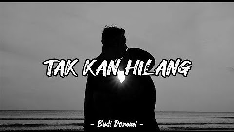 Tak Kan Hilang - Budi Doremi II Lirik Lagu