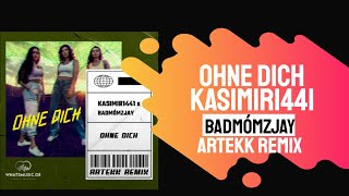 Ohne Dich REMIX - KASIMIR1441 x BADMÓMZJAY (ARTEKK Remix)