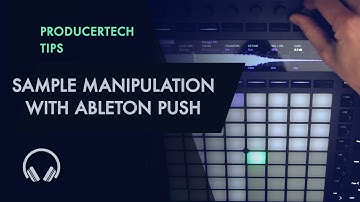 Sample Manipulation Workflow with Ableton Push