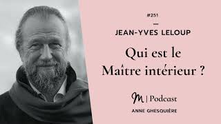 #251 Jean-Yves Leloup : Qui est le Maître intérieur ?