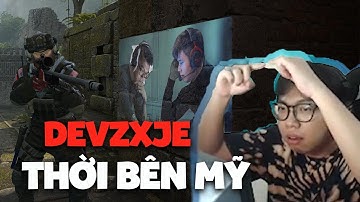 Devzxje đèo sang Mỹ bắn CS!! 200 ping nhưng NGẠO NGHỄ
