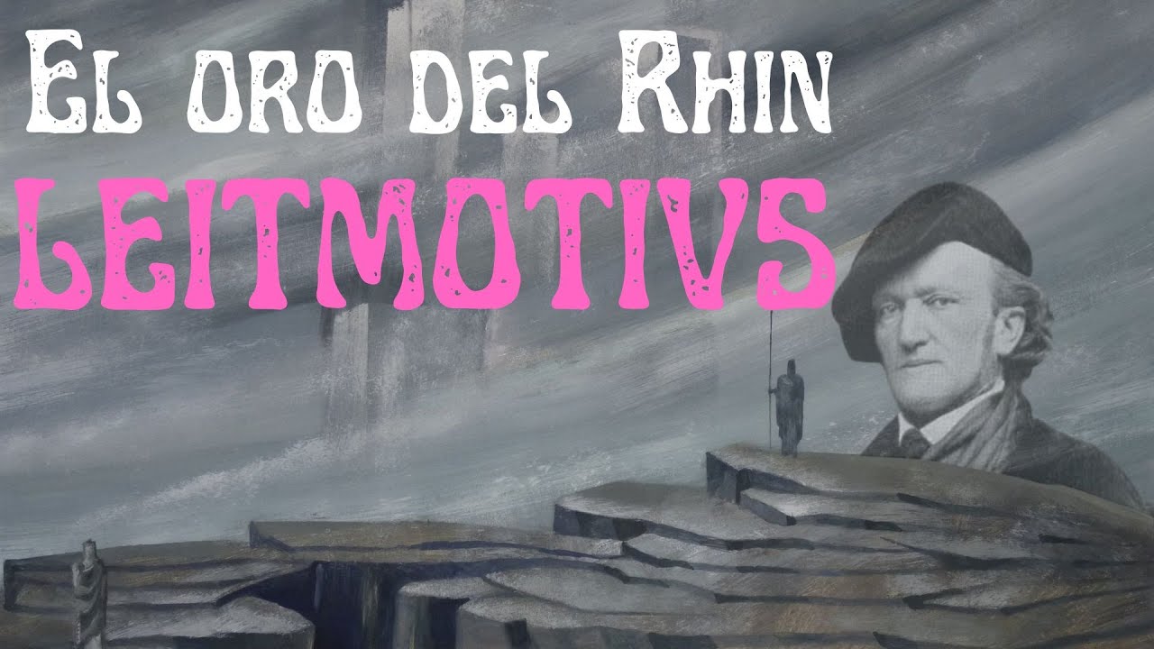 El oro del Rhin: Los leitmotivs más importantes de Richard Wagner del ciclo Der Ring des Nibelung.