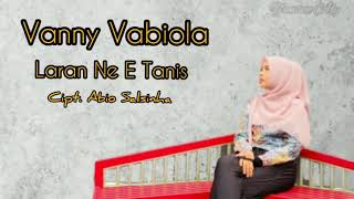 Laran Ne E Tanis - Vanny Vabiola (Cipt. Abio Salsinha) Full Lirik