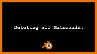 How to delete ALL Materials in Blender 3D