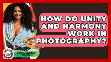 How Do Unity And Harmony Work In Photography? - Drawing and Painting Academy