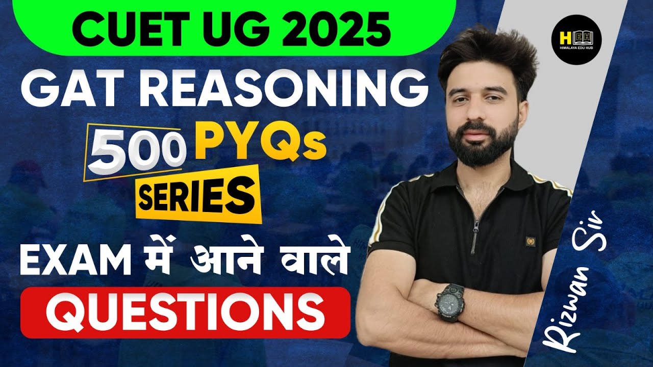 CUET UG 2025 | CUET Reasoning Revision Class | GAT Reasoning 500 PYQ'S ...