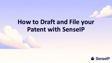 How to Draft and File Your Patent with SenseIP