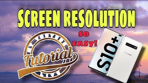 Samsung S10 Plus/ Screen resolution/ quick tutorial - So easy