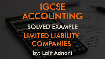 Accounting for IGCSE - Example  10 - Limited Liability Company || Statement of Changes in Equity