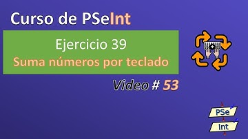 53. Ejercicio 39 PSeInt - Suma números por teclado