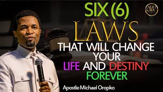 SIX(6) LAWS THAT WILL CHANGE YOUR LIFE AND DESTINY FOREVER | APOSTLE MICHAEL OROKPO