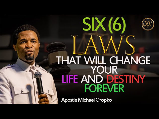 SIX(6) LAWS THAT WILL CHANGE YOUR LIFE AND DESTINY FOREVER  | APOSTLE MICHAEL OROKPO class=