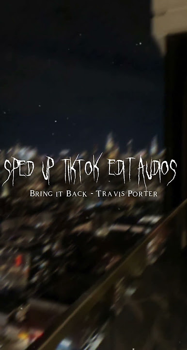 Sped Up Tiktok Audios ♡ (Bring it Back - Travis Porter)