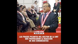 Las frases picantes del rector de la UNT que provocaron la reacción de dos congresistas