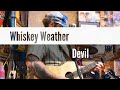 Whiskey weather  devil  shred in the shed