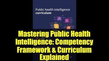 Mastering Public Health Intelligence: Competency Framework & Curriculum Explained