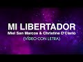 Mi Libertador - Miel San Marcos feat. Christine D'Clario (CON LETRA)