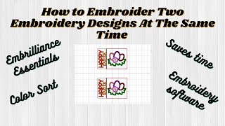 How To Embroider Two Embroidery Designs At The Same Time / Embrilliance Essentials Tutorial