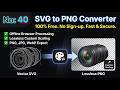 40 SVG to PNG Converter: Advanced Offline Tool with Custom Resolution & Batch Export