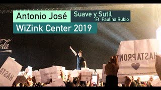 Suave y sutil Ft. Paulina Rubio - Antonio José (WiZink Center 2019)