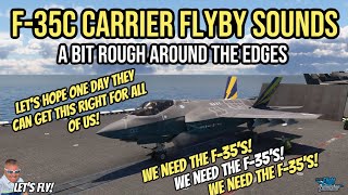 F35C Carrier Flyby Sounds With Notes | Lets Hope For Improvements! Microsoft Flight Simulator