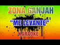 Zona Ganjah - Me levante (KARAOKE)