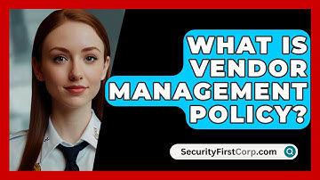 What Is Vendor Management Policy? - SecurityFirstCorp.com