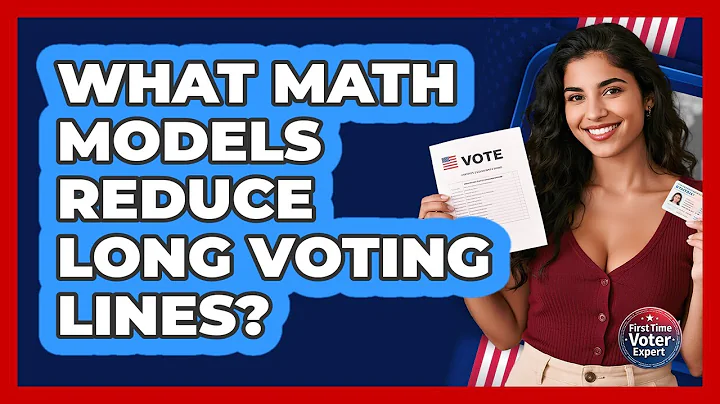 What Math Models Reduce Long Voting Lines? - First Time Voter Expert