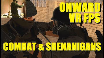 VR FPS COMBAT & SHENANIGANS - Onward - HTC Vive