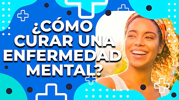 ¿Cómo puedo curar mi enfermedad mental de forma natural?