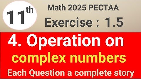 Exercise 1.5 question 4 math 11 PECTAA || operation on complex numbers || waseem academy 