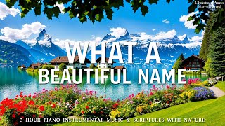 WHAT A BEAUTIFUL NAME: 3 Hour Instrumental Soaking Worship | Prayer & Meditation Musicyhgby