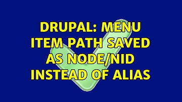 Drupal: Menu item path saved as node/nid instead of alias (2 Solutions!!)