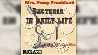 Grace Frankland - Bacteria in Daily Life (Full Audiobook)