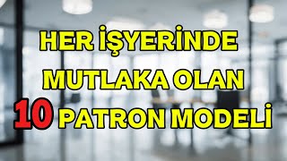 Her İşyeri̇nde Mutlaka Olan 10 Patron Modeli̇