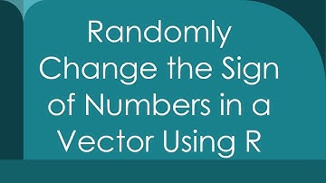 Randomly Change the Sign of Numbers in a Vector Using R