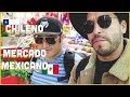 Un Chileno vs Mercado Mexicano FT La Vida del @DesveladoTV