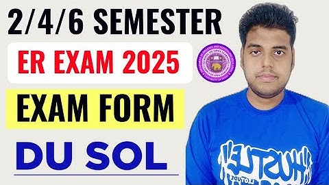 SOL ER 2/4/6 Semester Exam Update 2025 | Du Sol 2/4/6 Semester Exam Form 2025| Sol ER Exam Form 2025